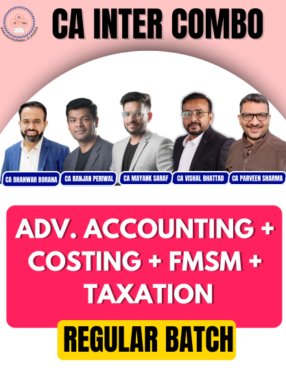 CA Inter Adv Accounting & Taxation & Costing & FMSM (Regular Batch)